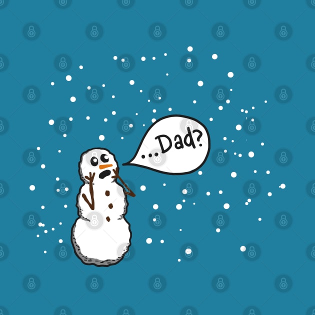 Dad? Snowman by simplistictees