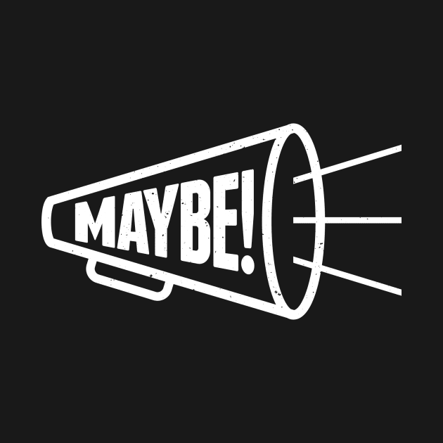 Maybe! by jared_clark