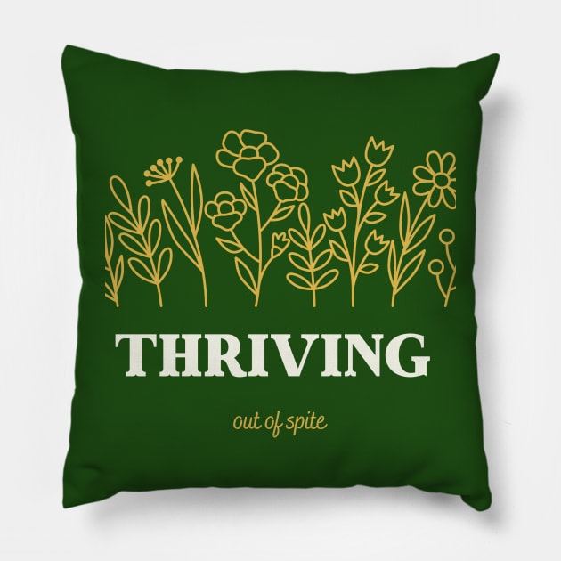 Thriving out of spite Pillow by Kitchen Table Cult