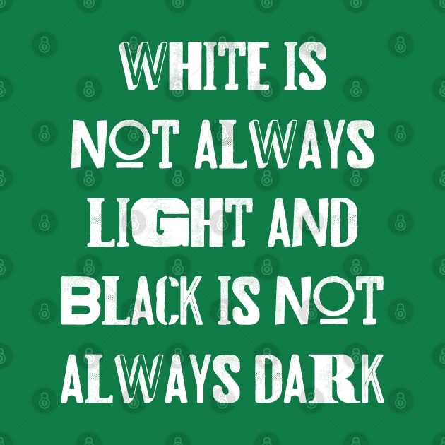 White is not always light and black is not always dark by DeraTobi