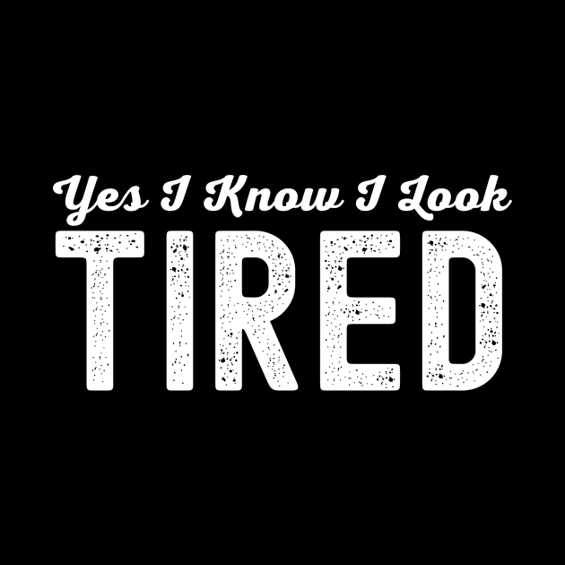 I Know I Look Tired Mom Life New Mom |Gift For Mothers |daughter Christmas Gift by motivational type