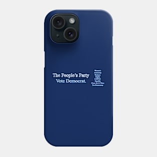 The People's Party - Vote Democrat - Policies Phone Case