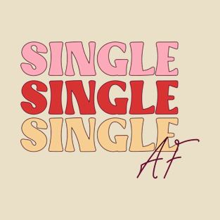 Single Single Single Af Single Life Love Sucks Anti Love Anti Valentine Club T-Shirt