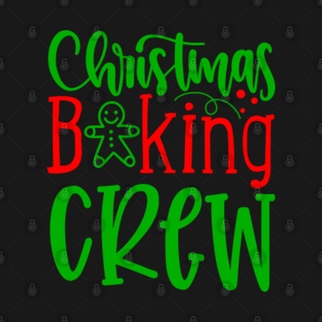 Discover Christmas Baking Crew - Christmas Baking Crew - T-Shirt