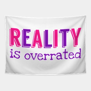 Reality is overrated Tapestry