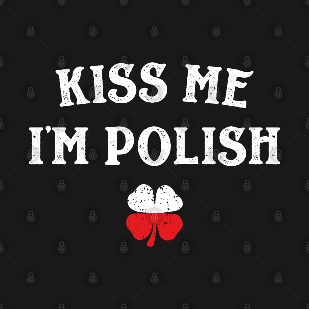 Kiss Me I'm Polish Funny St Patricks Day by trendingoriginals