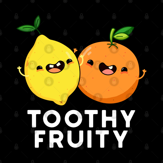 Toothy Fruity Cute Fruit Pun by punnybone