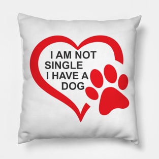 dog lovers i am not single i have a dog funny Pillow