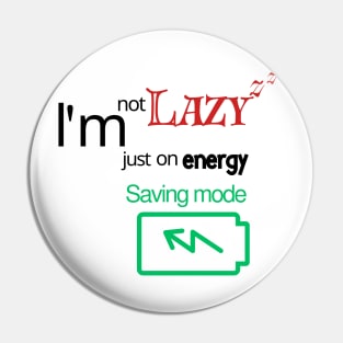 I'm not lazy, I'm just on energy saving mode Pin