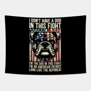 I Don't Have A Dog In This Fight. I'm The Dog In This Fight Tapestry