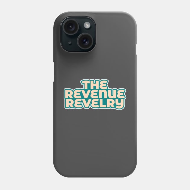 The Revenue Revelry Phone Case by ardp13