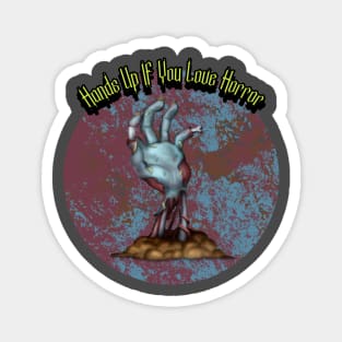 Hands Up If You Love Horror Graphic Magnet