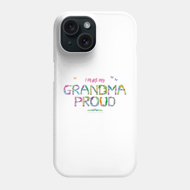 I make my Grandma proud - tropical wordart Phone Case by DawnDesignsWordArt