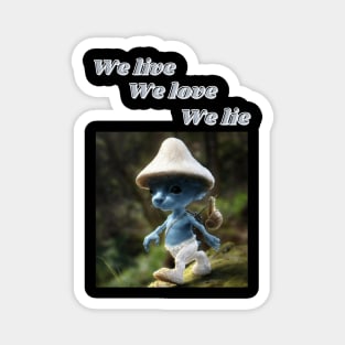 Smurf cat blue we live we love we lie meme Magnet