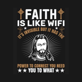 Faith Is Like Wifi It's Invisible T-Shirt