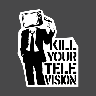 Kill Your Television T-Shirt