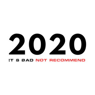 2020 it's bad not recommend T-Shirt