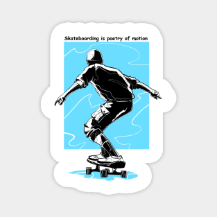 Skateboarding is poetry of motion Magnet