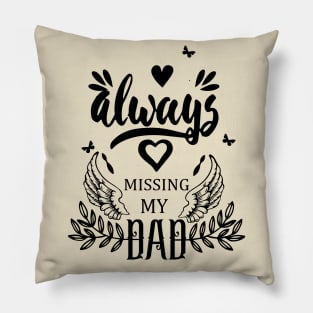 Always Missing My Dad | Fathers Day Gift Pillow