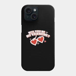 Will You Be My Valentine? Phone Case