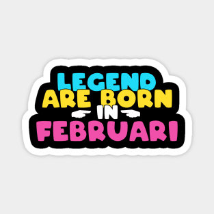 Legend are born in february Magnet