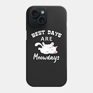 Best Days Are Meowdays Phone Case