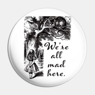 We’re All Mad Here Pin