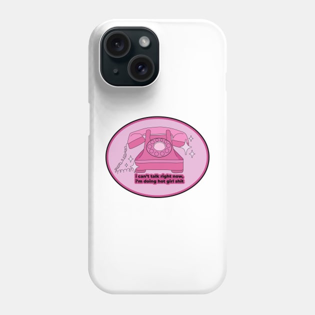 I Can't Talk Right Now, I'm Doing Hot Girl Stuff Phone Case by sydneyurban