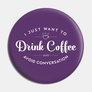 I Just Want to Drink Coffee and Avoid Conversation Pin