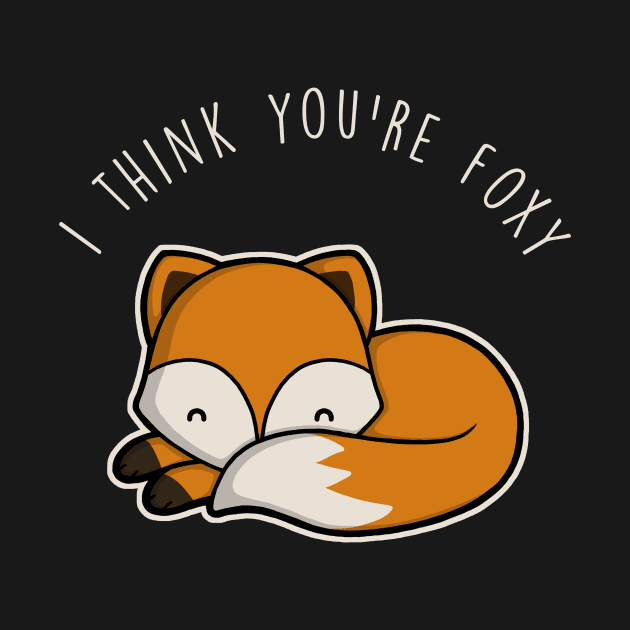 I think you're foxy by perdita00