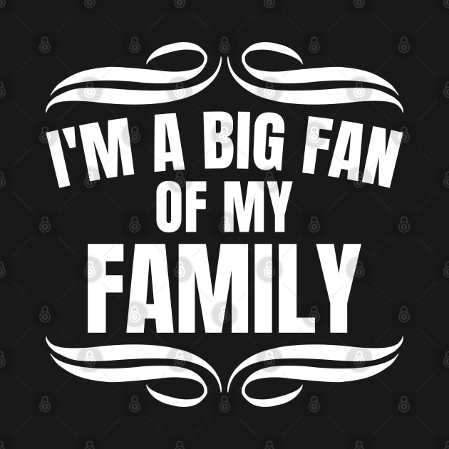 I'M A BIG FAN OF MY FAMILY by MIRO-07