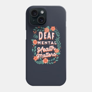 Deaf Mental Health Matters Phone Case