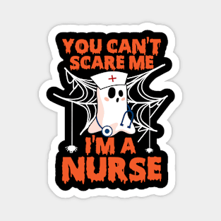 You can't scare me i'm nurse Magnet