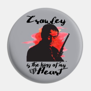 Crowley-King of my Heart Pin