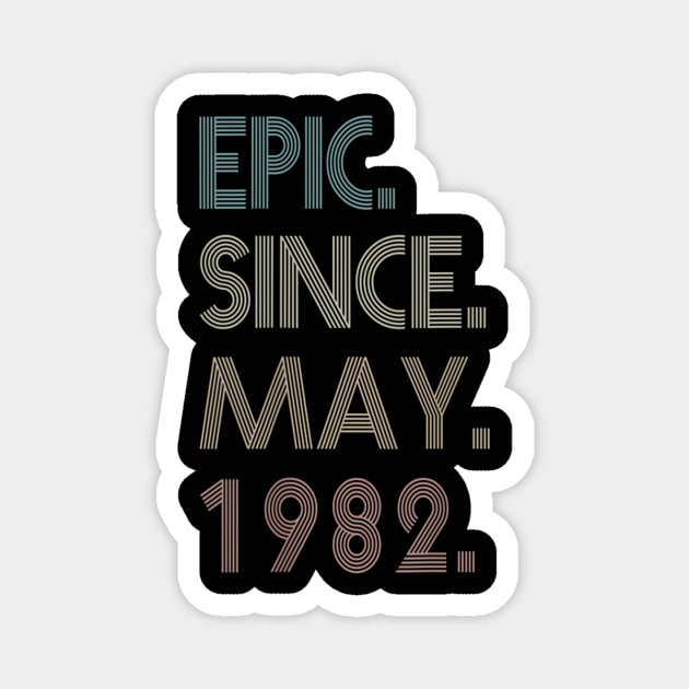 37th Birthday gift 37 Years Old Epic Since May 1982 Magnet by bummersempre66