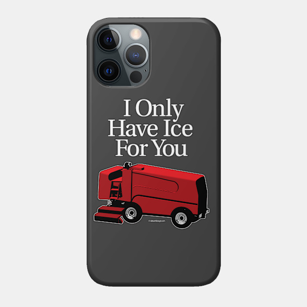 I Only Have Ice For You - Hockey - Phone Case