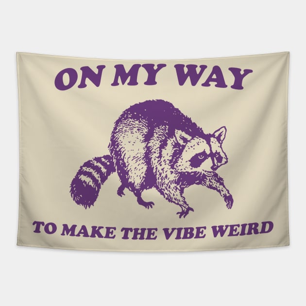 On My Way To Make The Vibe Weird, Raccoon T Shirt, Weird T Shirt, Meme T Shirt, Trash Panda T Shirt, Unisex Tapestry by CamavIngora