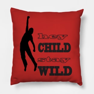 hey child stay wild Pillow