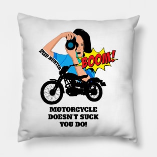 Motorcycle Doesn't Suck You Do Pillow