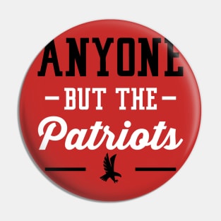 Anyone But The Patriots - Atlanta Pin