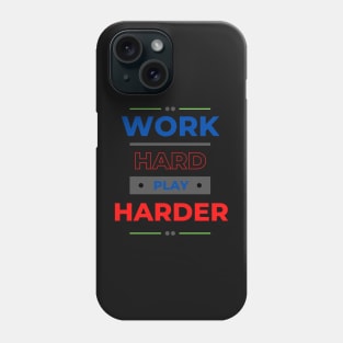 Work Hard Play Harder Phone Case