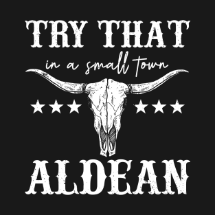 Try That In A Small Town Parody T-Shirt