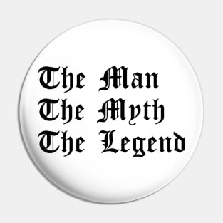 The Man, The Myth, The Legend - Masculine Pin