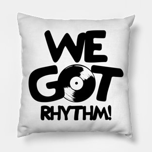 We Got Rhythm Pillow