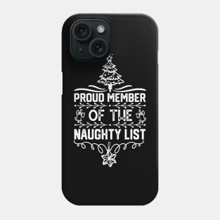 Proud member of the naughty list - christmas funny jokes Phone Case