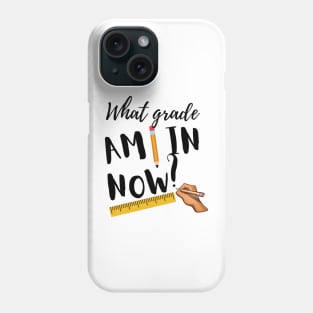 What Grade Am I In? Phone Case