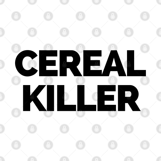 Disover Cereal Killer - Serial Killer - T-Shirt