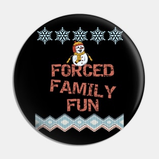 Forced Family Fun Funny Sarcastic Christmas Design Pin