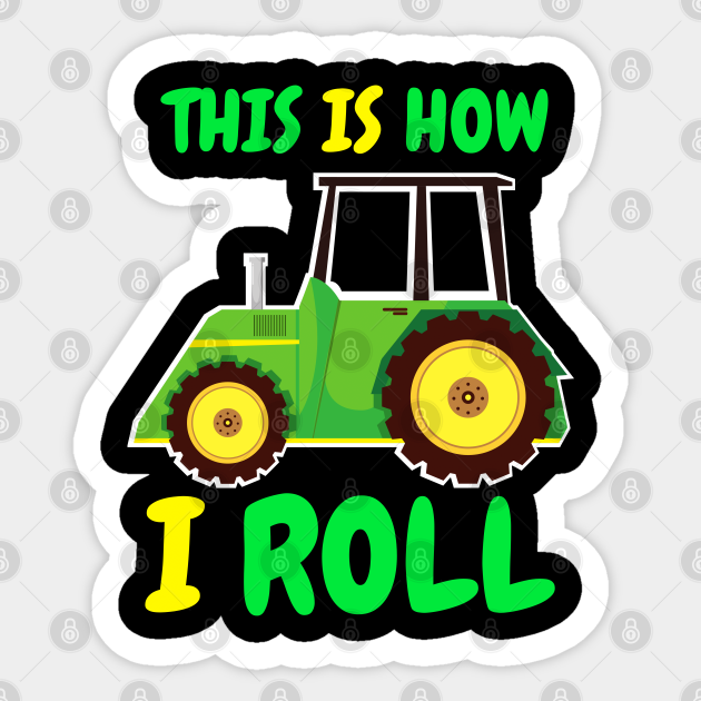 This is How I Roll - Funny Tractor - Tractor - Sticker