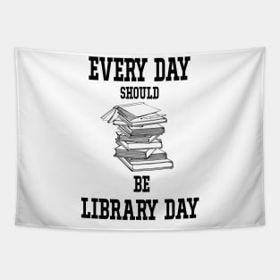 Every Day Should Be Library Day Librarian Library LOVER Quotes Tapestry